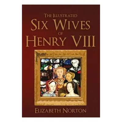 Illustrated Six Wives of Henry VIII - Norton, Elizabeth