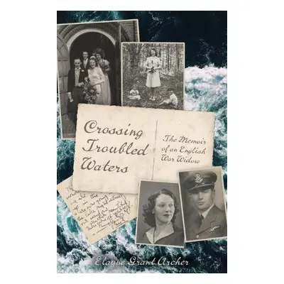 Crossing Troubled Waters - Archer, Elayne Grant