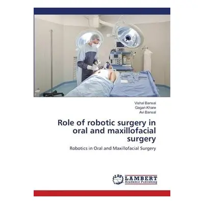 Role of robotic surgery in oral and maxillofacial surgery - Bansal, Vishal a Khare, Gagan a Bans