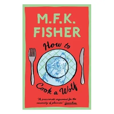 How to Cook a Wolf - Fisher, M.F.K.