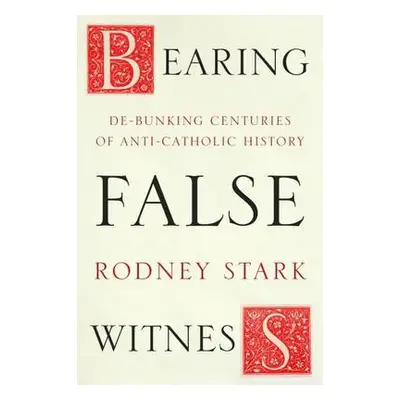 Bearing False Witness - Stark, Rodney