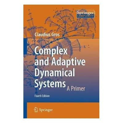 Complex and Adaptive Dynamical Systems - Gros, Claudius