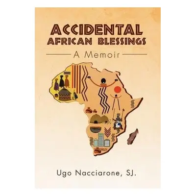 Accidental African Blessings - Nacciarone, Ugo Sj