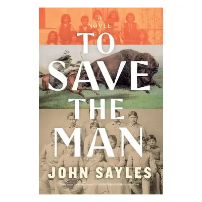 To Save the Man - Sayles, John