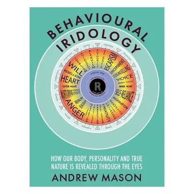 Behavioural Iridology - Mason, Andrew