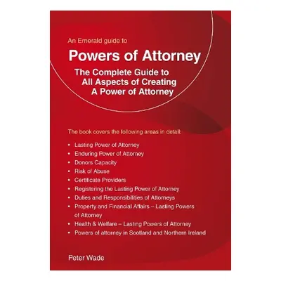 Emerald Guide to Powers of Attorney - Wade, Peter