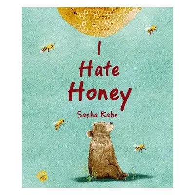 I Hate Honey - Kahn, Sasha