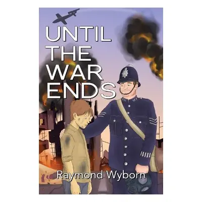 Until the War ends - Wyborn, Raymond