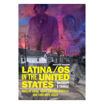 Latina/os in the United States - Saenz, Rogelio a Morales, Maria Cristina a Rayo-Garza, Coda