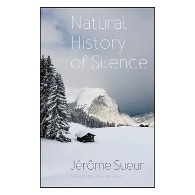 Natural History of Silence - Sueur, Jerome (Museum national d'Histoire naturelle - Paris)