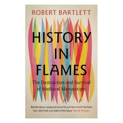 History in Flames - Bartlett, Robert (University of St Andrews, Scotland)