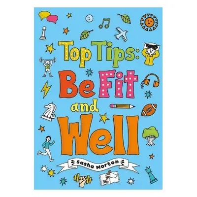 Top Tips: Be Fit and Well (Set 04) - Morton, Sasha