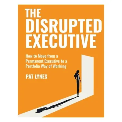 Disrupted Executive - Lynes, Pat