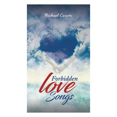 Forbidden Love Songs - Carver, Michael