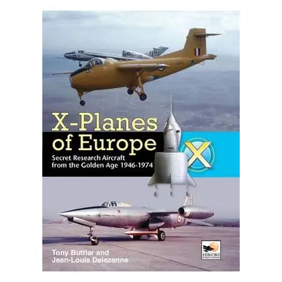 X-Planes Of Europe - Delezenne, Jean (Author) a Buttler, Tony (Author)