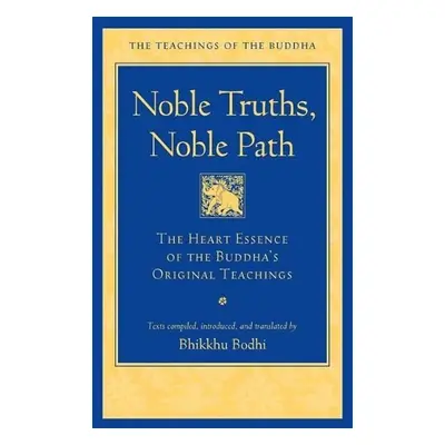 Noble Truths, Noble Path - Bodhi, Bhikkhu