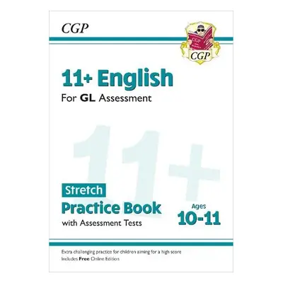 11+ GL English Stretch Practice Book a Assessment Tests - Ages 10-11 (with Online Edition) - CGP