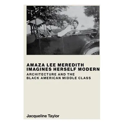 Amaza Lee Meredith Imagines Herself Modern - Taylor, Jacqueline