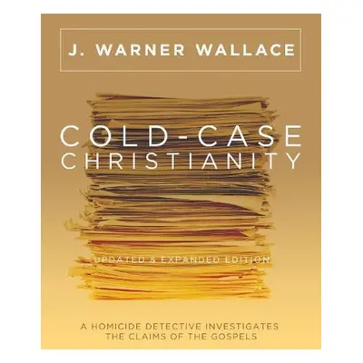 Cold-Case Christianity (Update - Wallace, J Warner