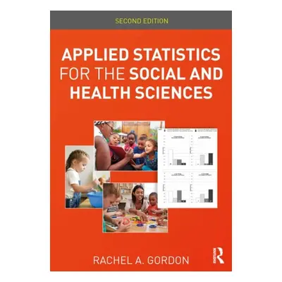 Applied Statistics for the Social and Health Sciences - Gordon, Rachel A. (Northern Illinois Uni