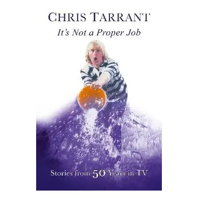 It's Not A Proper Job - Tarrant, Chris