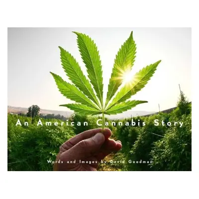 American Cannabis Story - Goodman, David