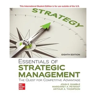 Essentials of Strategic Management: The Quest for Competitive Advantage ISE - Gamble, John a Tho