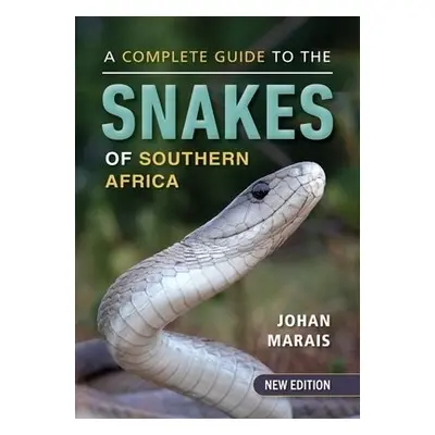 Complete Guide to the Snakes of Southern Africa - Marais, Johan