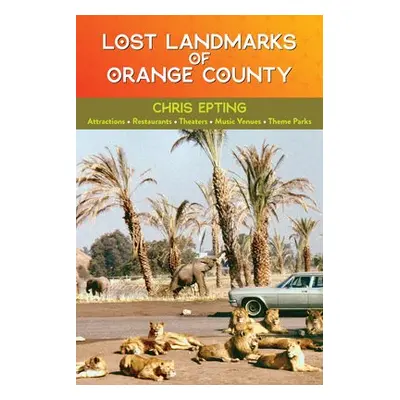 Lost Landmarks of Orange County - Epting, Chris