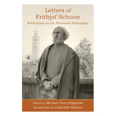 Letters of Frithjof Schuon - Schuon, Frithjof