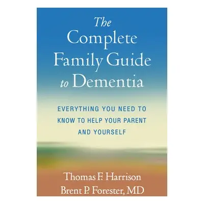 Complete Family Guide to Dementia - Harrison, Thomas F. a Forester, Brent P.