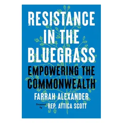 Resistance in the Bluegrass - Alexander, Farrah a Scott, Attica