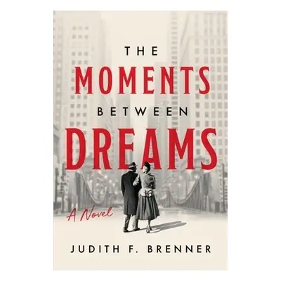 Moments Between Dreams - Brenner, Judith F