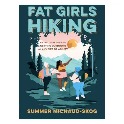 Fat Girls Hiking - Michaud-Skog, Summer