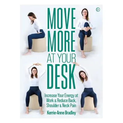 Move More At Your Desk - Bradley, Kerrie-Anne