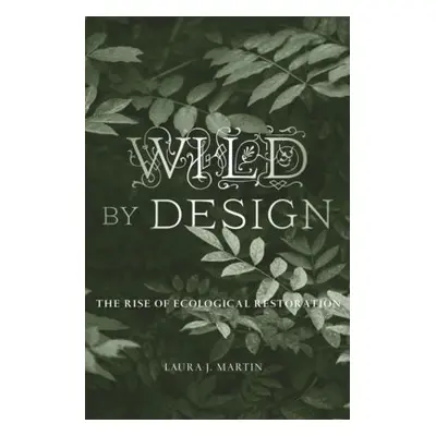 Wild by Design - Martin, Laura J.