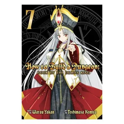 How to Build a Dungeon: Book of the Demon King Vol. 7 - Yakan, Warau