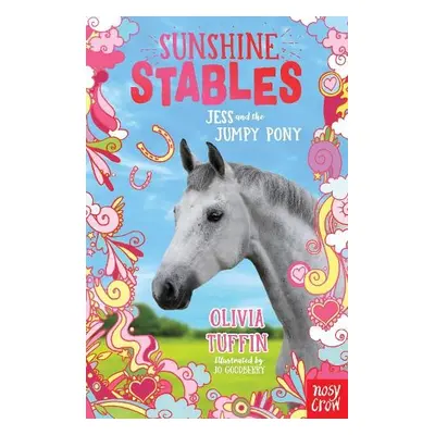 Sunshine Stables: Jess and the Jumpy Pony - Tuffin, Olivia