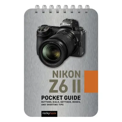 Nikon Z6 II: Pocket Guide - Nook, Rocky