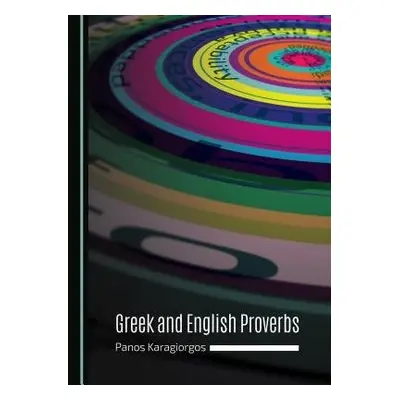 Greek and English Proverbs - Karagiorgos, Panos