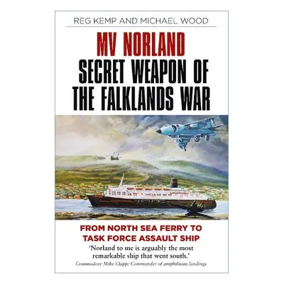 MV Norland, Secret Weapon of the Falklands War - Kemp, Reg a Wood, Michael