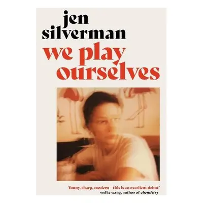 We Play Ourselves - Silverman, Jen