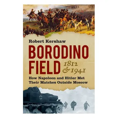 Borodino Field 1812 and 1941 - Kershaw, Robert