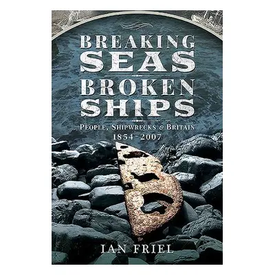 Breaking Seas, Broken Ships - Friel, Ian