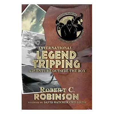 International Legend Tripping - Robinson, Robert C.