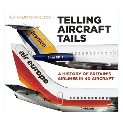 Telling Aircraft Tails - Halford-Macleod, Guy