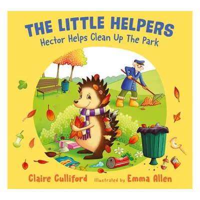 Little Helpers: Hector Helps Clean Up the Park - Culliford, Claire