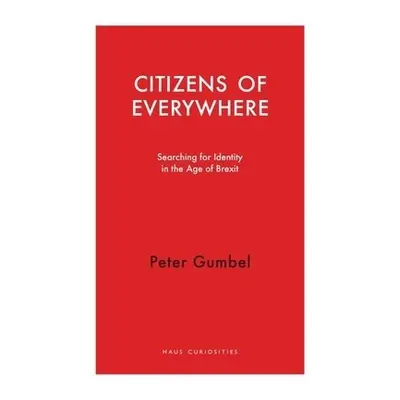 Citizens of Everywhere - Gumbel, Peter