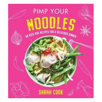 Pimp Your Noodles - Cook, Sarah