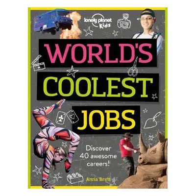 Lonely Planet Kids World's Coolest Jobs - Lonely Planet Kids a Brett, Anna